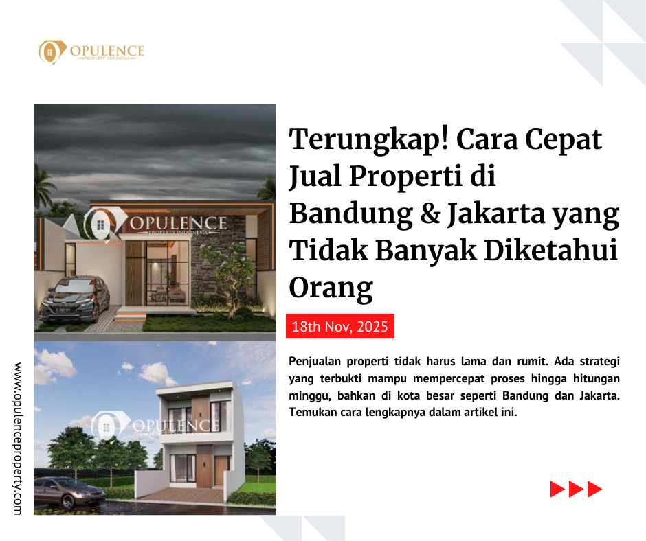 Terungkap! Cara Cepat Jual Properti di Bandung & Jakarta yang Tidak Banyak Diketahui Orang