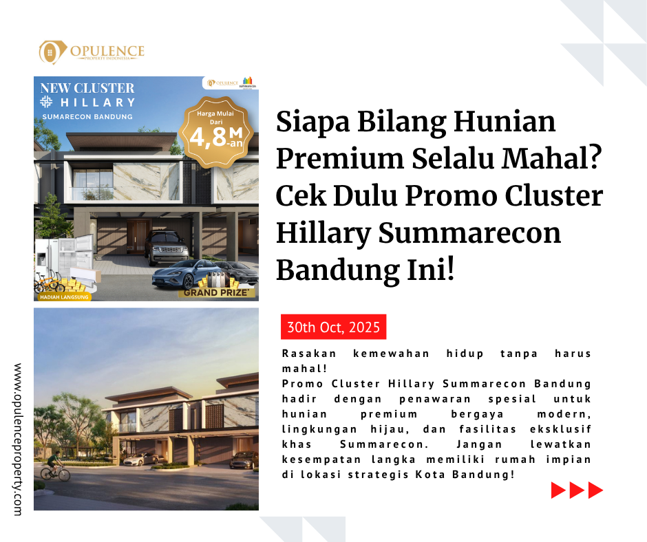 Siapa Bilang Hunian Premium Selalu Mahal? Cek Dulu Promo Cluster Hillary Summarecon !